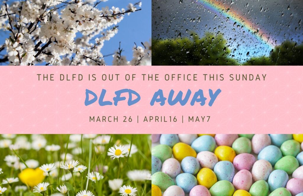 A flier which displays the dates the DLFD will be away.  It includes pictures of spring, such as a blossoming tree, a rainy rainbow, a field of daisy's, and a collection of colored Easter Eggs.